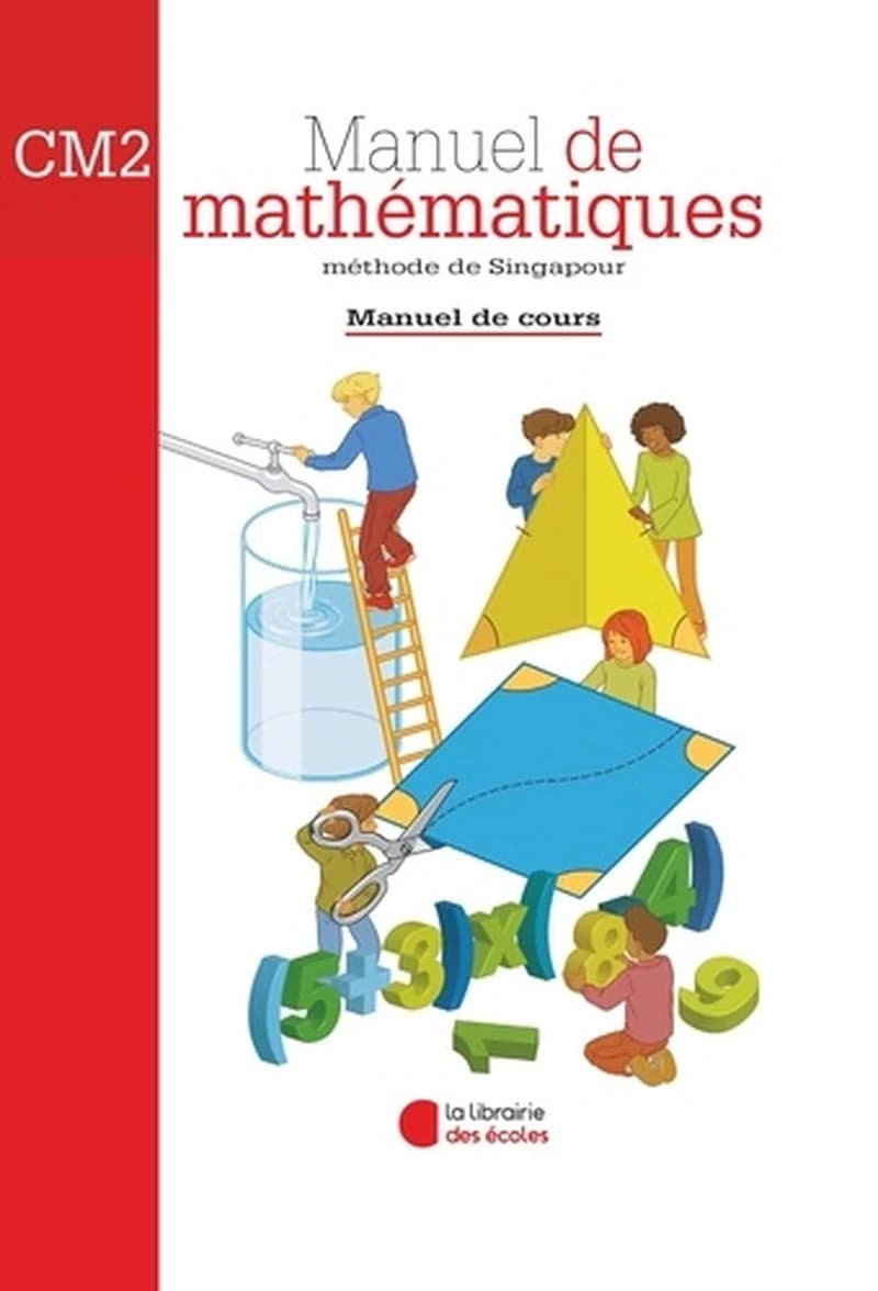 Manuel de mathématiques CM2 : méthode de Singapour