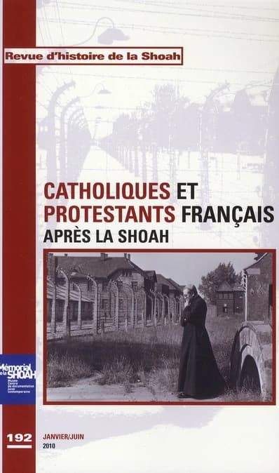 Revue d'histoire de la Shoah n.192 : janvier-juin 2010 ; catholiques et protestants français après la Shoah