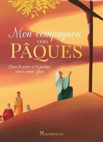 Mon compagnon vers Pâques : dans la prière et le partage, aimer comme Jésus
