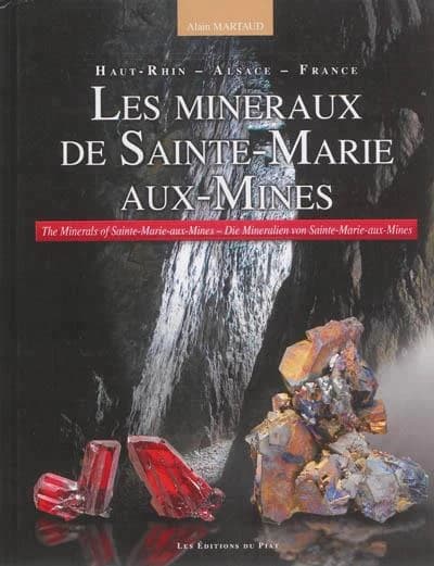 Les minéraux de Sainte-Marie-aux-Mines : Haut-Rhin, Alsace, France