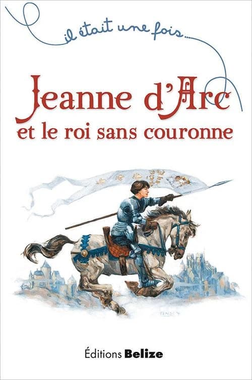 Il était une fois : Jeanne d'Arc et le roi sans couronne