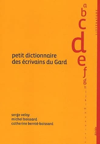 PETIT DICTIONNAIRE DES ÉCRIVAINS DU GARD
