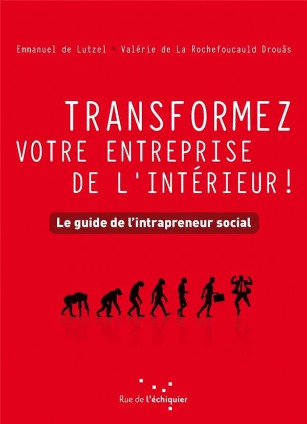 Transformez votre entreprise de l'intérieur ! : le guide de l'intrapreneur social