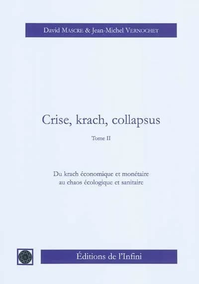 Crise, krach, collapsus. Tome 2, Du krach économique et monétaire au chaos écologique et sanitaire