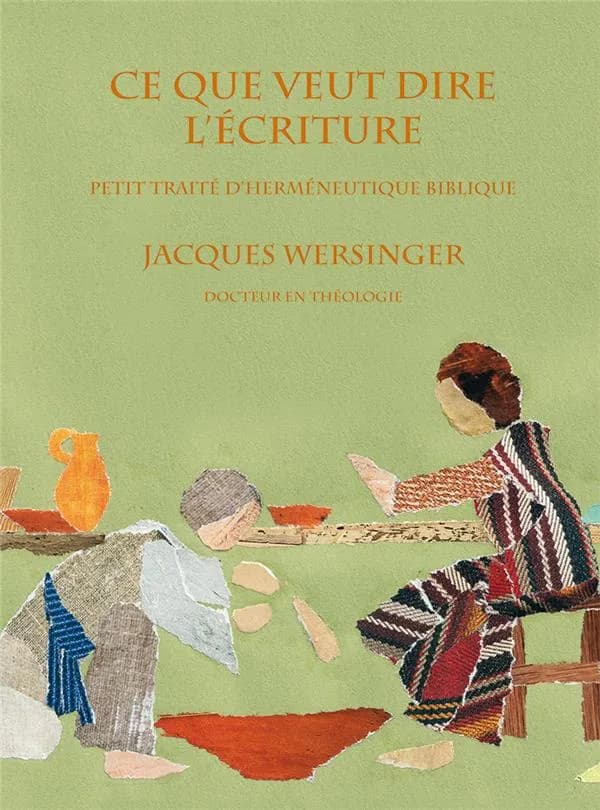 Ce que veut dire l'Écriture ; petit traité d'herméneutique biblique