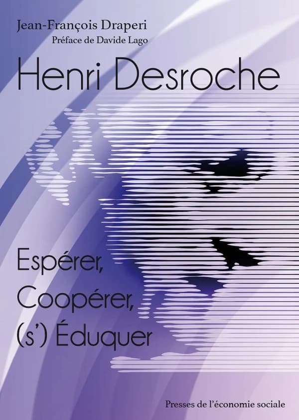 Henri Desroche : espérer, coopérer, (s')éduquer