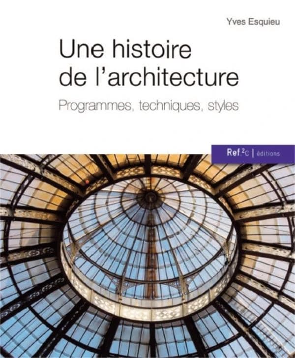 Une histoire de l'architecture : programmes, techniques, styles