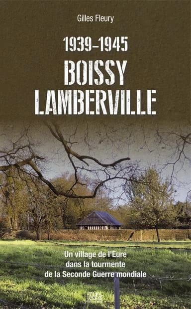 1939-1945, Boissy-Lamberville : un village de l'Eure dans la tourmente de la Seconde guerre mondiale