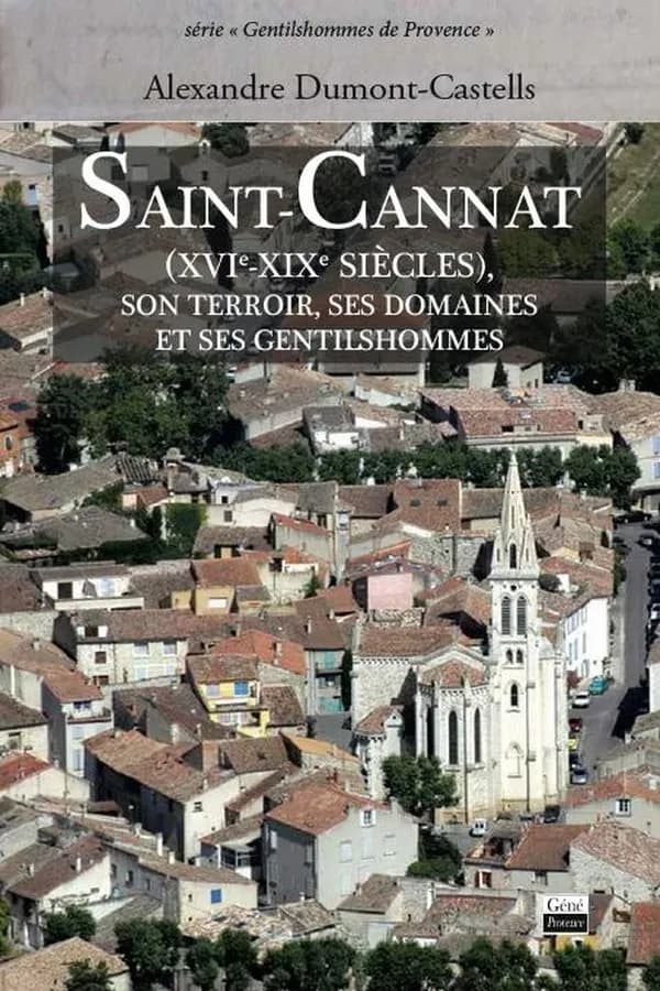 Saint-Cannat, XVIe-XIXe siècles : son terroir, ses domaines et ses gentilshommes
