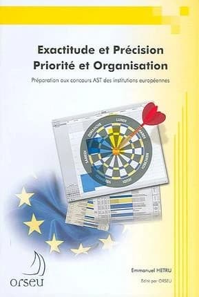 Exactitude et précision, priorité et organisation : préparation aux concours AST des institutions européennes