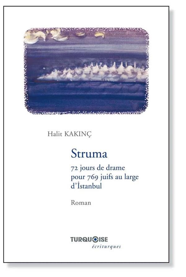 Struma : 72 jours de drame pour 769 Juifs au large d'Istanbul : roman