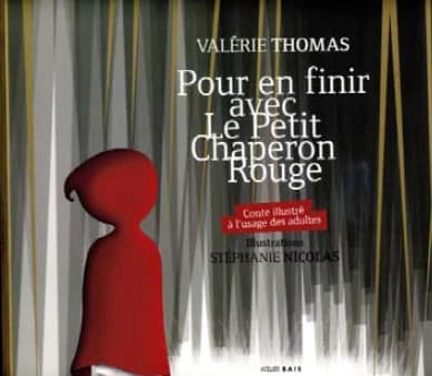Pour en finir avec le Petit Chaperon rouge : conte illustré à l'usage des adultes