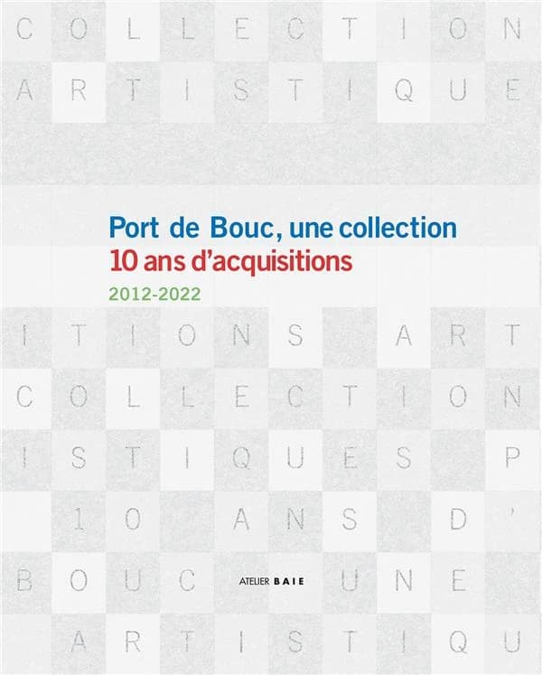 Port de Bouc, une collection : 10 ans d'acquisitions. 2012-2022