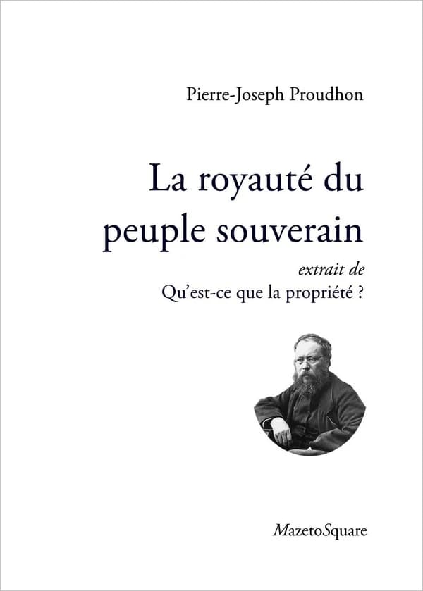 La royauté du peuple souverain : extrait de "Qu'est-ce que la propriété ?"