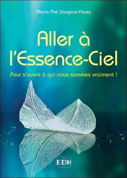 Aller à l'essence-ciel : pour s'ouvrir à qui nous sommes vraiment !