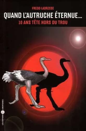 Quand l'autruche éternue : 10 ans tête hors du trou