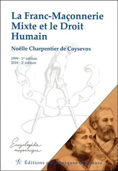 La franc-maçonnerie mixte et le Droit humain (2e éd. 2018) Noëlle Charpentier de Coysevox