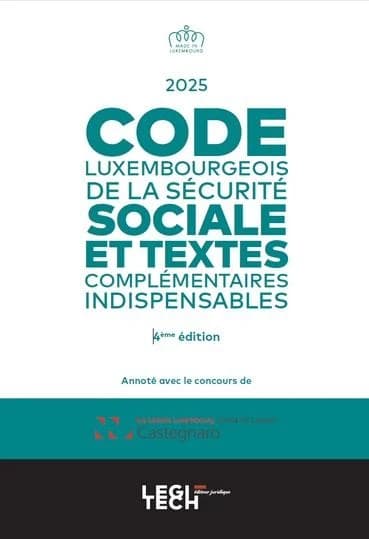 Code luxembourgeois de la sécurité sociale et textes complémentaires : indispensables