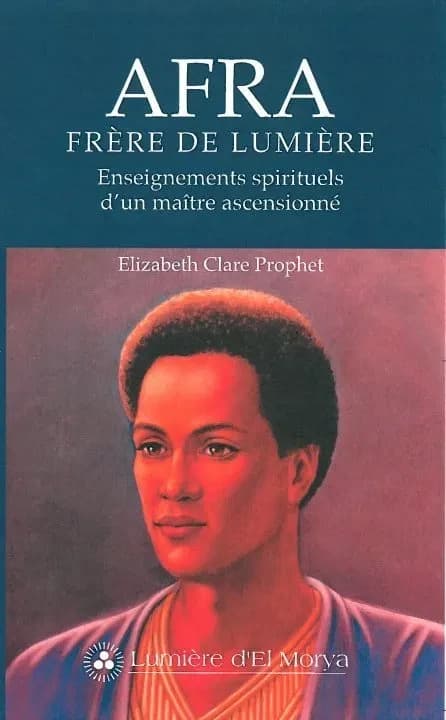 Afra : frère de lumière : enseignements spirituels d'un maître ascensionné