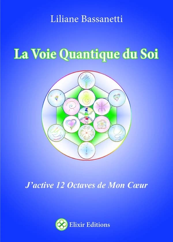 La voie quantique du soi : j'active 12 octaves de mon coeur