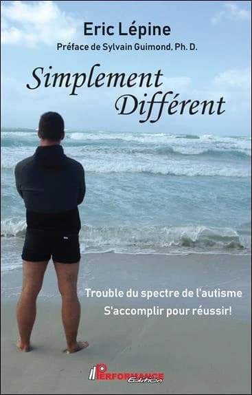 Simplement différent : trouble du spectre de l'autisme, s'accomplir pour réussir !