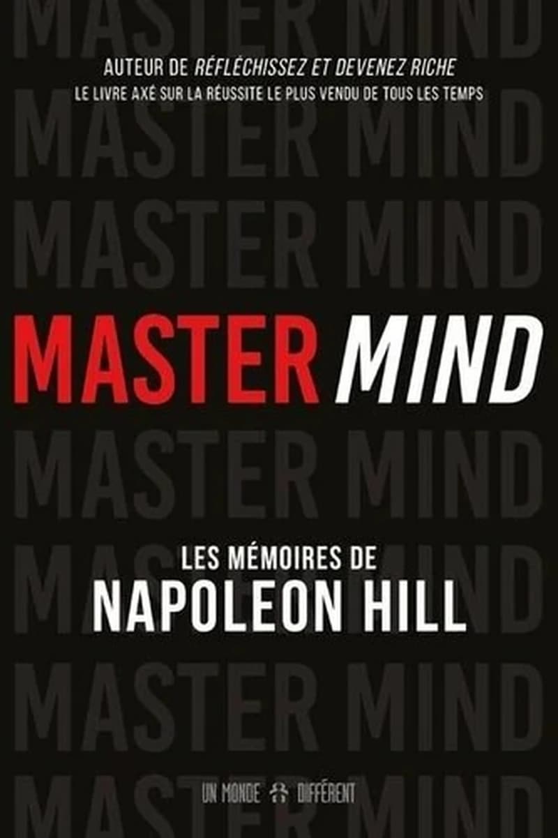Master mind : les mémoires inédits de Napoleon Hill