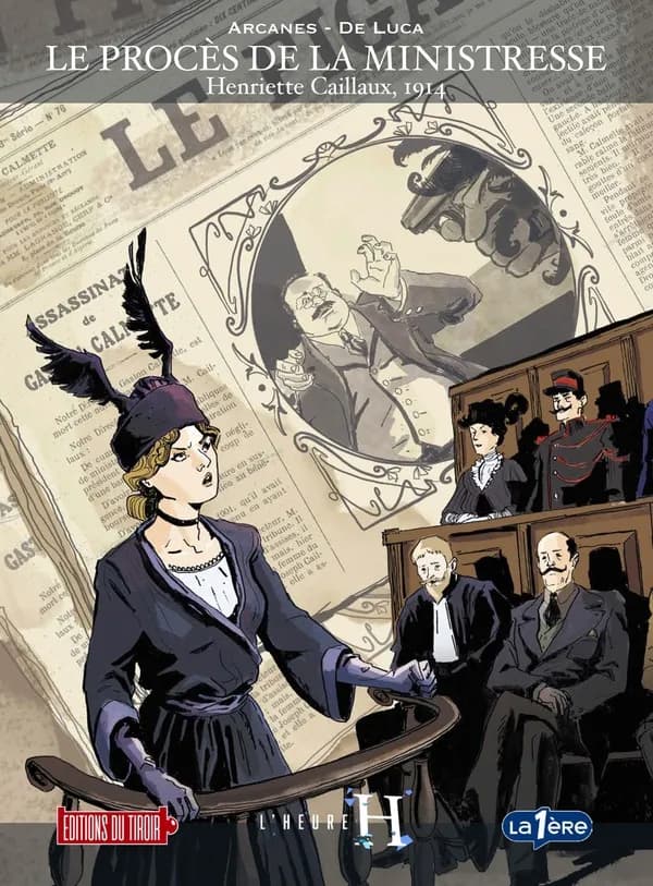 Le procès de la ministresse : Henriette Caillaux, 1914
