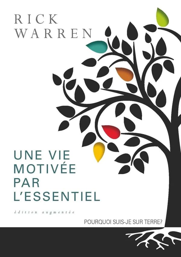 Une vie motivée par l'essentiel : pourquoi suis-je sur terre ? (Éd. augmentée) Rick Warren