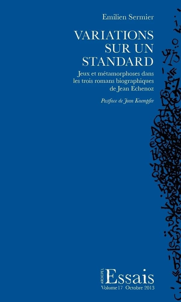 Variations sur un standard : jeux et métamorphoses dans les trois romans biographiques de Jean Echenoz