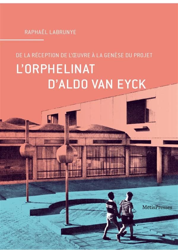 L'orphelinat d'Aldo van Eyck : de la réception de l'oeuvre à la genèse du projet
