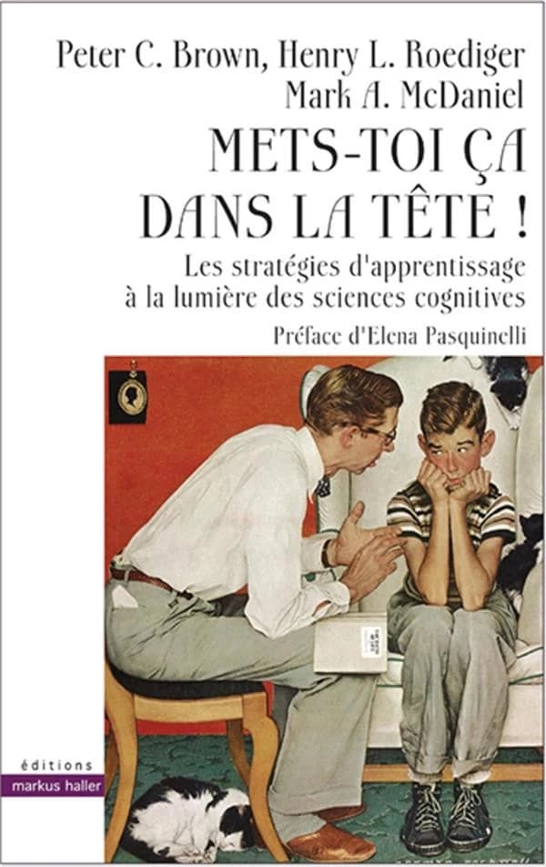 Mets-toi ça dans la tête ! : Les stratégies d'apprentissage à la lumière des sciences cognitives.