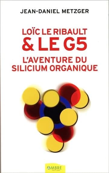 Loïck le Ribault et le G5 ; l'aventure du silicium organique