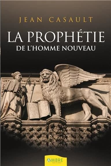 La prophétie de l'homme nouveau (Nouvelle éd. revue et corrigée 2011) Jean Casault