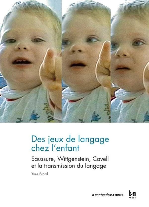 Des jeux de langage chez l'enfant. Saussure, Wittgenstein, Cavell et la transmission du langage