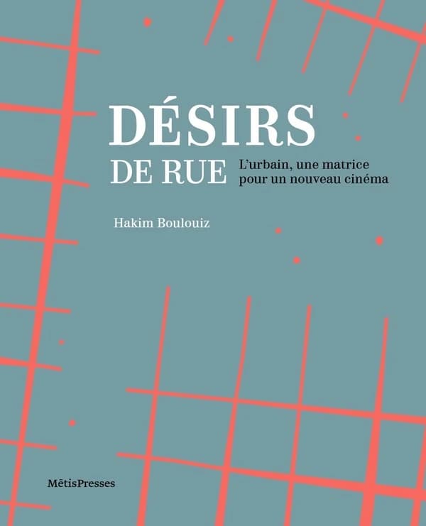 Désirs de rue : l'urbain, une matrice pour un nouveau cinéma