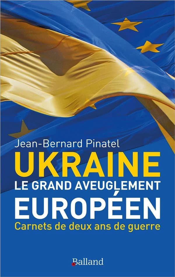 Ukraine, le grand aveuglement : carnets de deux ans de guerre