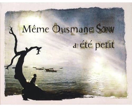 Même Ousmane Sow a été petit