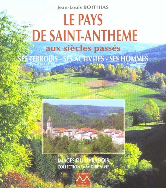 Le pays de Saint-Anthème aux siècles passés : ses terroirs, ses activités, ses hommes