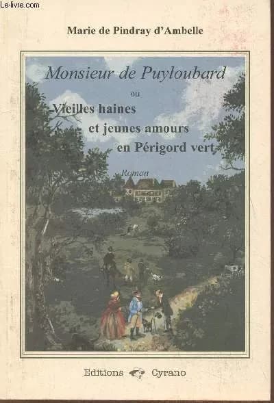 Monsieur de Puyloubard ou Vieilles haines et jeunes amours en Périgord vert : roman