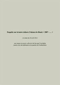 Enquête sur le-notre dehors, Valence-le-Haut, 2007-.... : à la date du 24 avril 2012 : une image de pensée collective du lieu que l'on habite, menée avec les habitants-es du quartier de Fontbarlettes