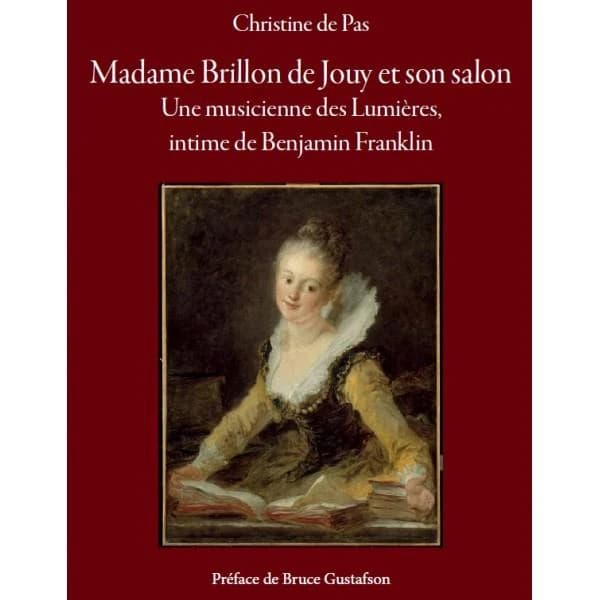 Madame Brillon de Jouy et son salon : une musicienne des Lumières, intime de Benjamin Franklin