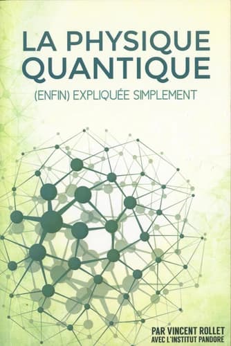 La physique quantique : enfin expliquée simplement