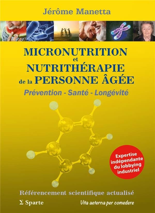 Micronutrition et nutrithérapie de la personne agée : prévention-santé-longévité : référencement scientifique actualisé : expertise indépendante du lobbying industriel