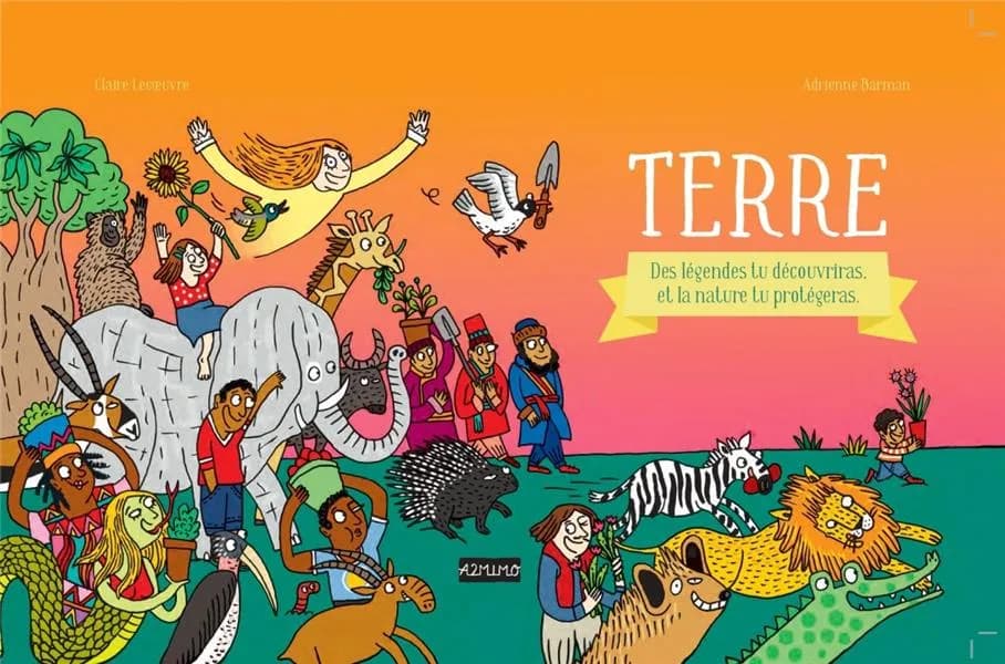 Terre : des légendes tu découvriras, et la nature tu protègeras