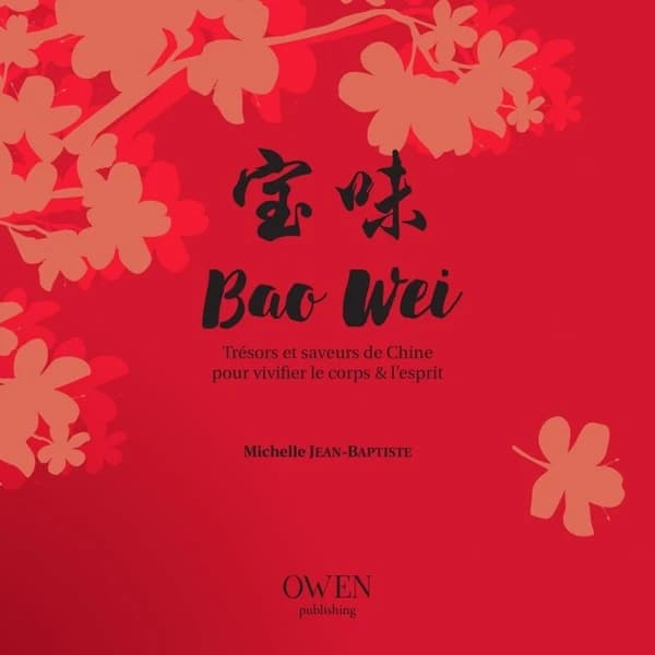 Bao Weï ; trésors et saveurs de Chine pour vivifier le corps et l'esprit