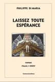 Laissez toute espérance : roman : chants I-XXXIV
