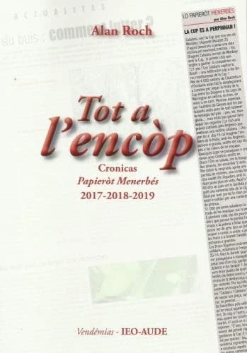 Tot à l'encòp : recampament de las cronicas "Papieròt menerbés" paregudas en 2017, 2018 e 2019 dins "La semaine du Minervois"