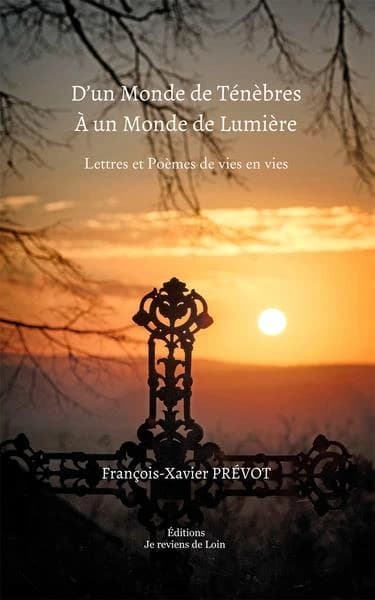 D'un monde de ténèbres à un monde de lumière : lettres et poèmes de vies en vies