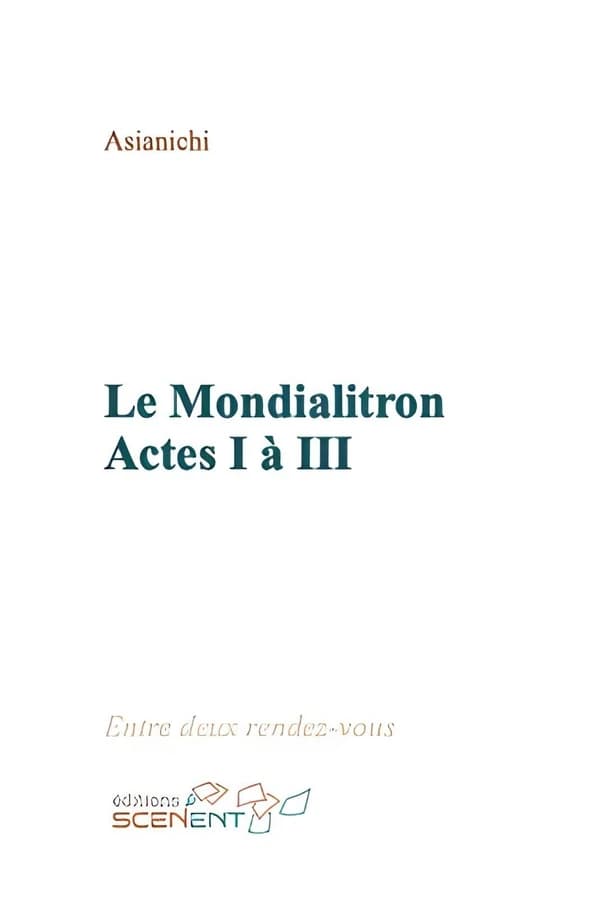 Le Mondialitron. 1, Actes I à III