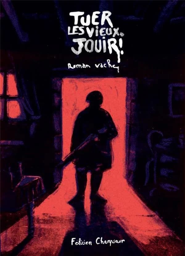 Tuer les vieux, jouir ! : roman vache, moeurs du temps